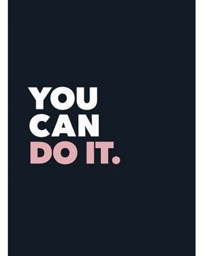 You can do it.